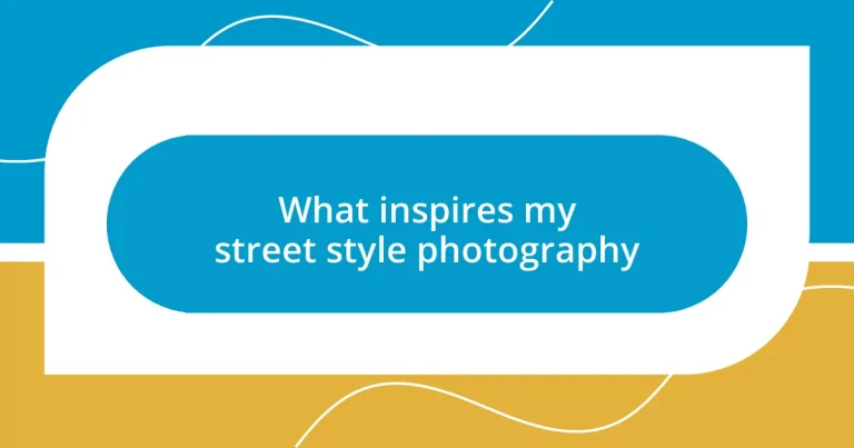 What inspires my street style photography